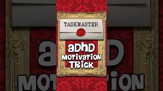 This Taskmaster ADHD Trick Helps with Motivation!