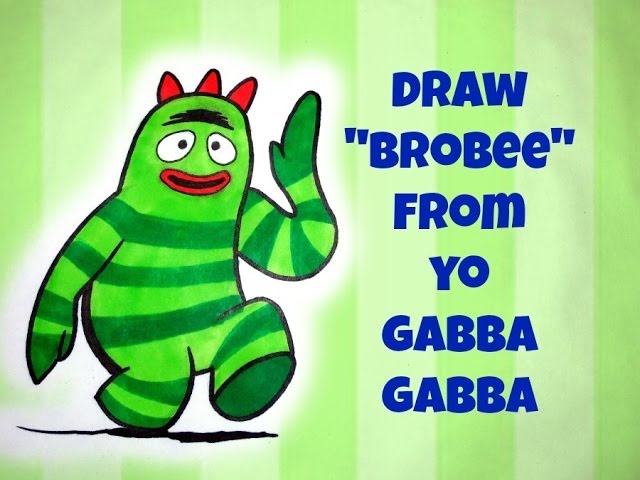 Easy How To Draw Brobee From Yo Gabba Gabba Youtube