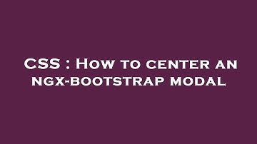 CSS : How to center an ngx-bootstrap modal