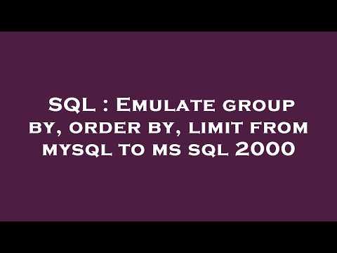 SQL : Emulate group by, order by, limit from mysql to ms sql 2000