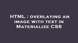 HTML : overlaying an image with text in Materialize CSS