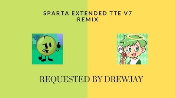 (Requested) Drewjays 3rd Custom Source - Sparta Extended TTE V7 Remix (ft. my 4th custom source)