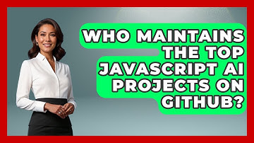 Who Maintains the Top JavaScript AI Projects on GitHub? - Learning To Code With AI