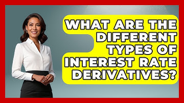 What Are The Different Types Of Interest Rate Derivatives? - Learn About Economics