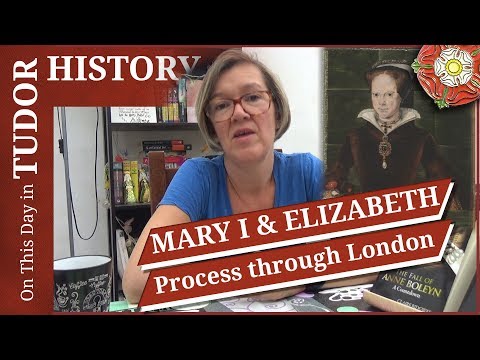 August 3 - Mary I and Elizabeth process through London