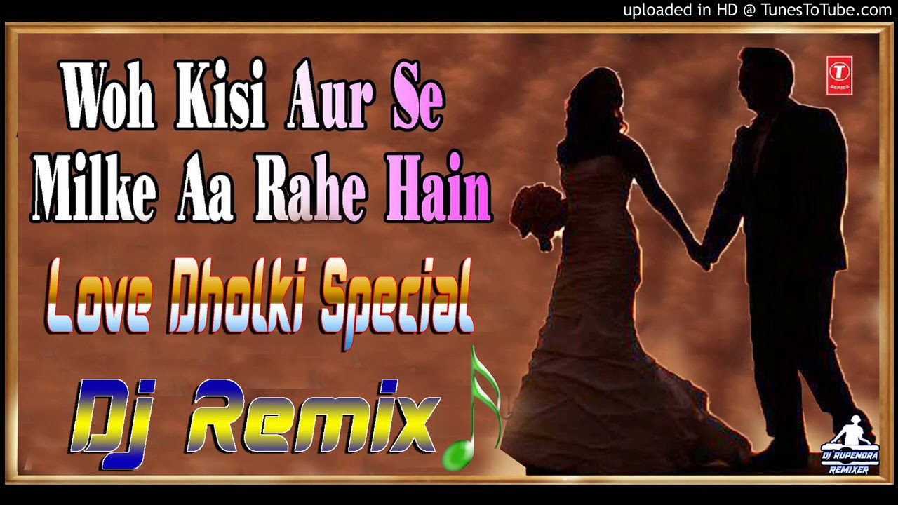 Wo Kisi Aur Kisi Aur Se Milke Aa Rahe Hain - Bewafai Sad Love Song - Hard Dholki Mix By Satish Kumar