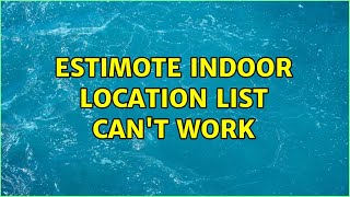 Estimote indoor location list can't work