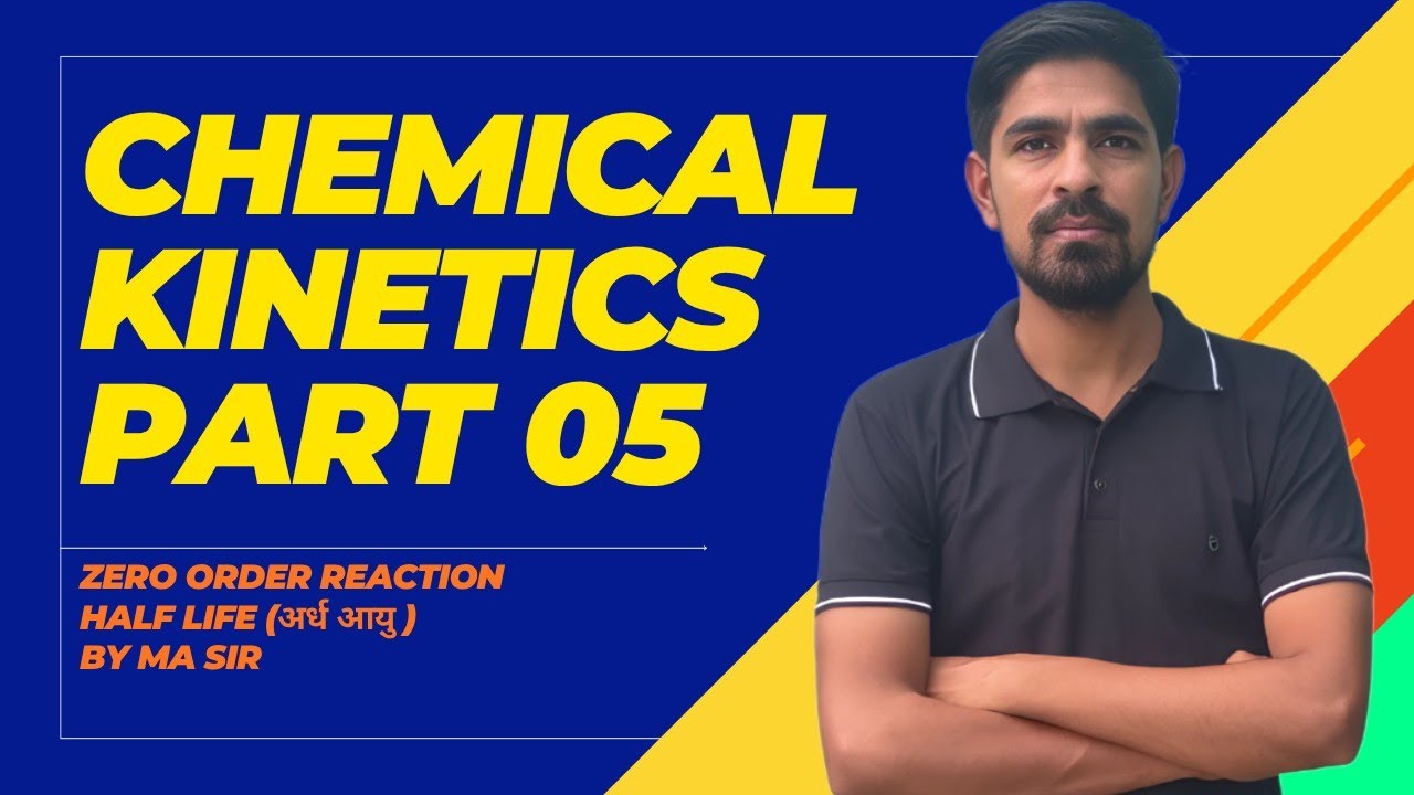 Chemical Kinetics ,रासायनिक बलगतिकी L 05 : zero Order Reaction l half ...