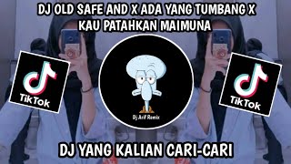 DJ OLD SAFE AND X ADA YANG TUMBANG X KAU PATAHKAN MAIMUNA