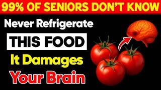 SENIORS, STOP! Never Refrigerate These 9 Foods– Here's Why! | Senior Health Tips