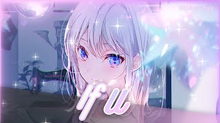 Nightcore ~ If U | Lyrics