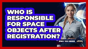 Who Is Responsible for Space Objects After Registration?