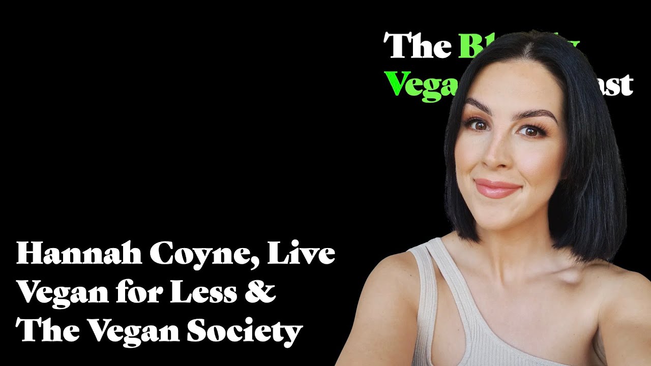 Hannah Coyne, Live Vegan for Less & The Vegan Society