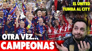 BARÇA DOMINA EUROPA OTRA VEZ... CAMPEONAS de la CHAMPIONS FEMENINA · UNITED CAMPEÓN ante el CITY