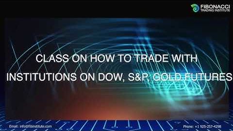 Class on how to Trade with Institutions on Dow, S&P, Gold Futures | Fibonacci Trading Institute