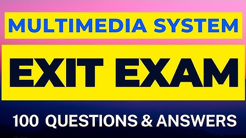 Exit Exam of Multimedia System for Ethiopian Students | 100 Multimedia መውጫ ፈተና