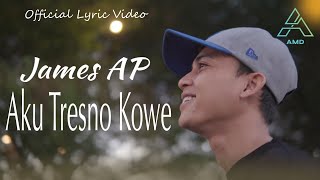 James AP - Aku Tresno Kowe - Official Lyric Video