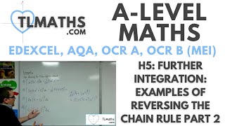 A-Level Maths: H5-04 Further Integration: Examples of Reversing the Chain Rule Part 2