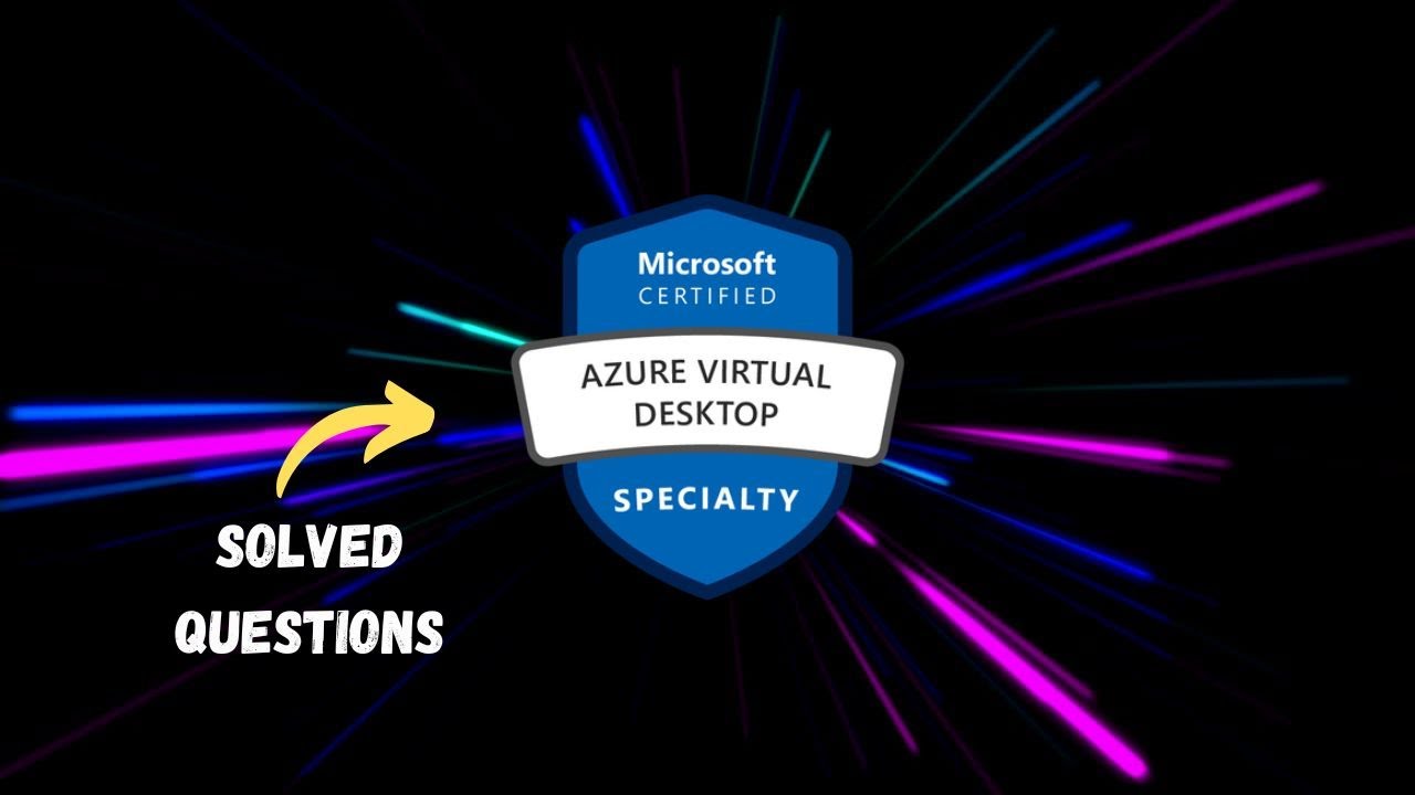 AZ-140: Configuring and Operating Windows Virtual Desktop on Microsoft Azure