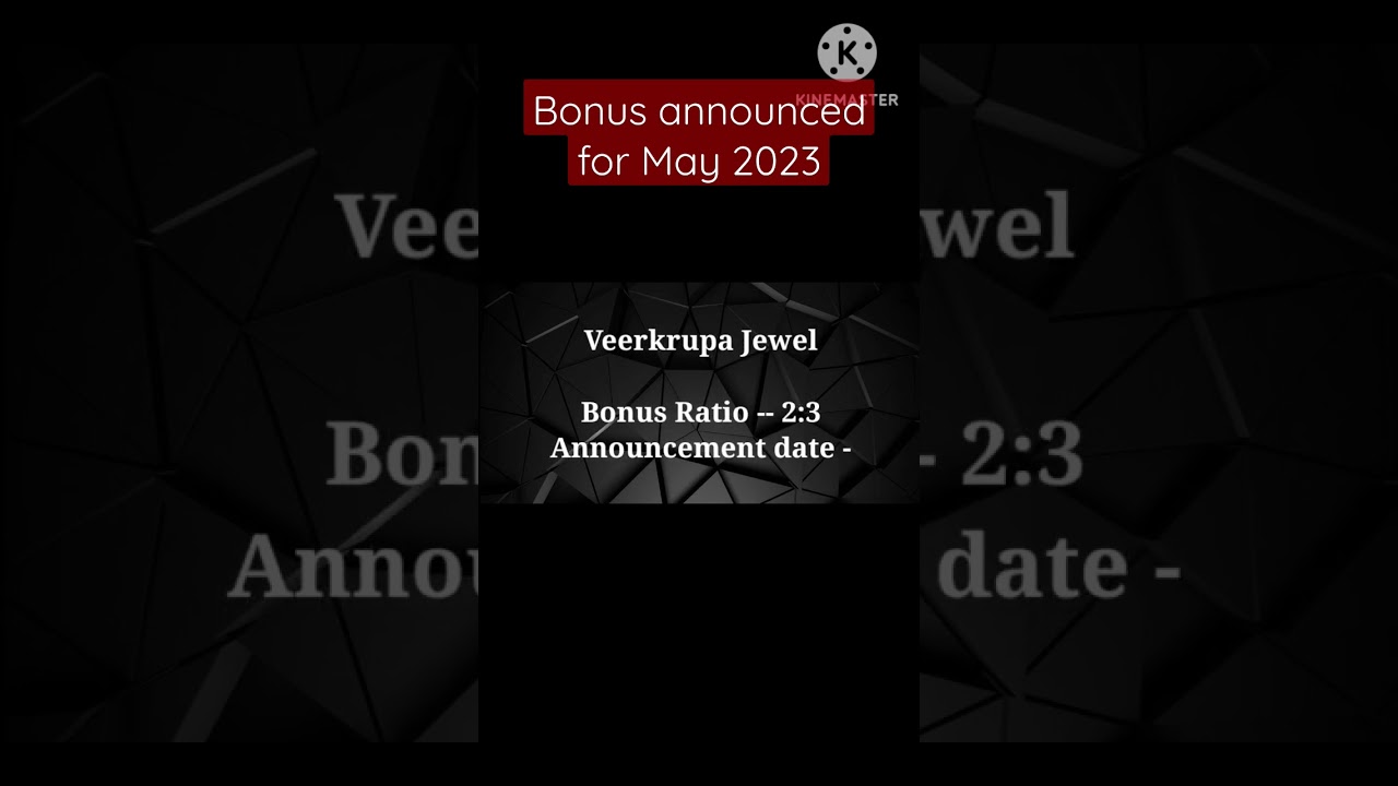 Bonus shares announced by Veerkrupa Jewels for May 2023. Great ratio bonus. 