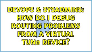 Celebrity DevOps & SysAdmins: How do I debug routing problems from a virtual tun0 device? (2 Solutions!!) Wealth
