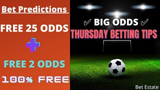 #BetEstate THURSDAY FREE FOOTBALL BETTING PREDICTIONS | FREE 25 ODDS + FREE 2 DAILY ODDS | BEST ODDS