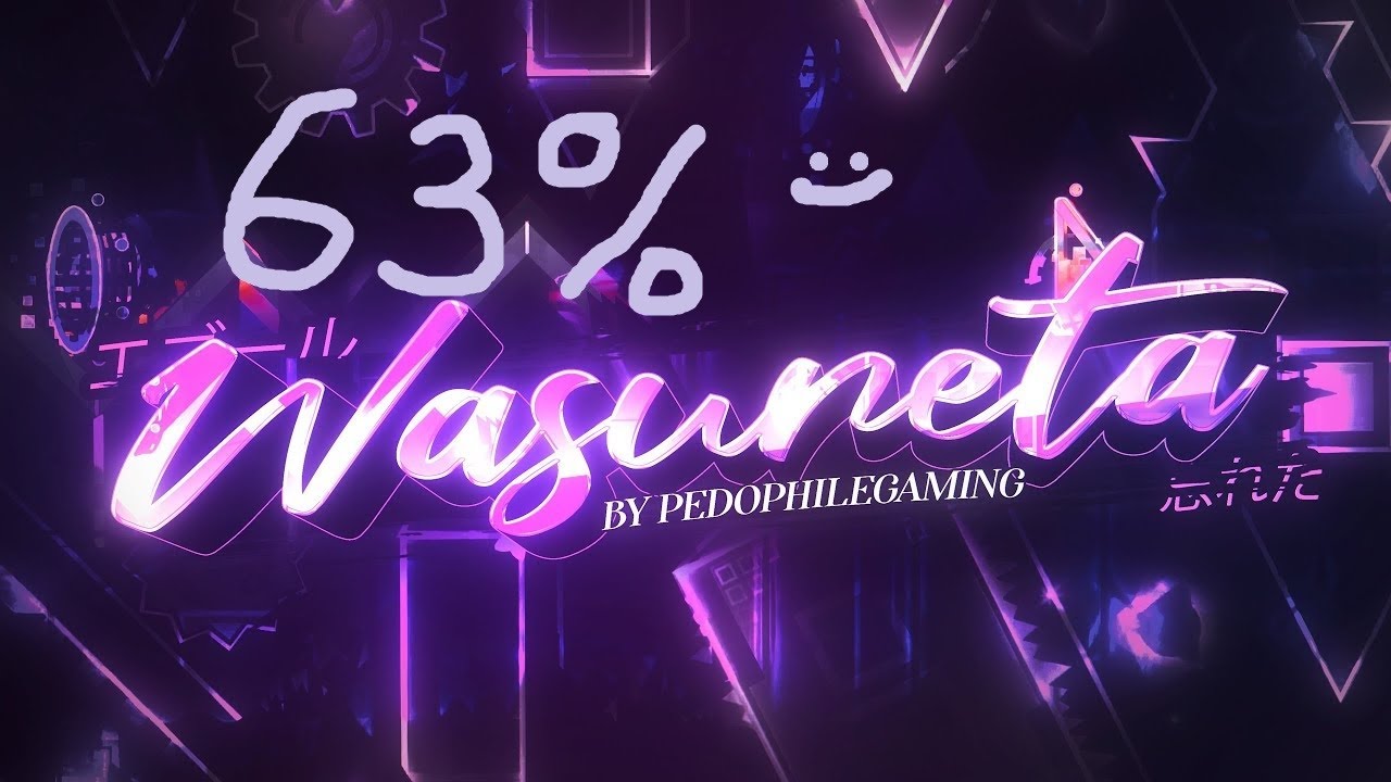 Wasureta 63% by HelpegasuS / Geometry Dash
