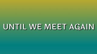 Nick Jonas - Until We Meet Again (Lyrics)
