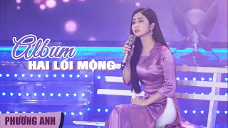 Album Tuyển Chọn | Hai Lối Mộng - Phương Anh