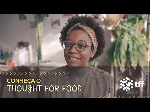 Thought For Food: COMO ALIMENTAR 9 BILHÕES DE PESSOAS ATÉ 2050? // TFF // PorQueNão?