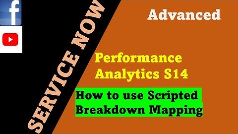 ServiceNow Performance Analytics Session 14 : How to use scripted breakdown mapping in PA