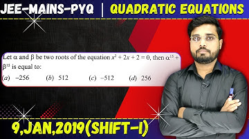 JEE Mains 2019 PYQ [9,JAN,2019(Shift-I)] || JEE PYQ Solutions || Quadratic Equations || Let
