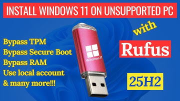 How to Install Windows 11 on Unsupported PCs Using Rufus (2025) | 25H2