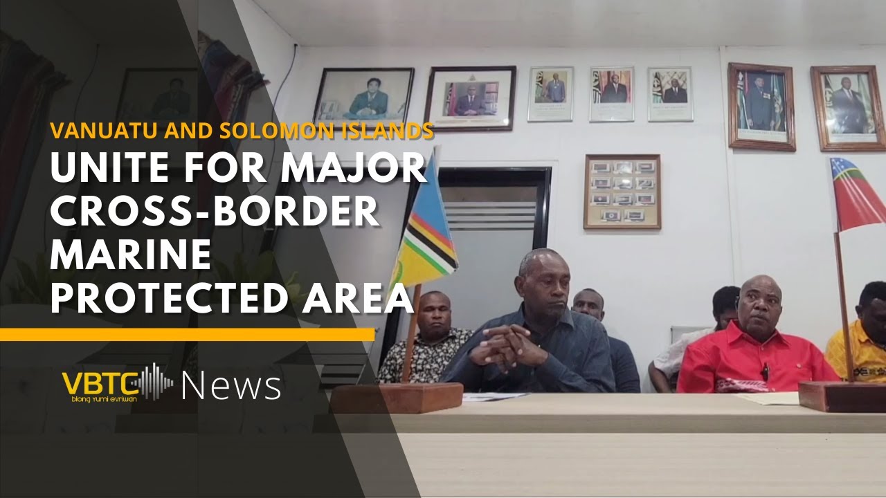 Vanuatu and Solomon Islands provinces unite for major cross-border marine protected area | VBTC News