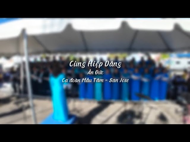 Cùng Hiệp Dâng - St: Ân Đức | Ca đoàn Mẫu Tâm - Giáo xứ Đức Mẹ La Vang - San Jose