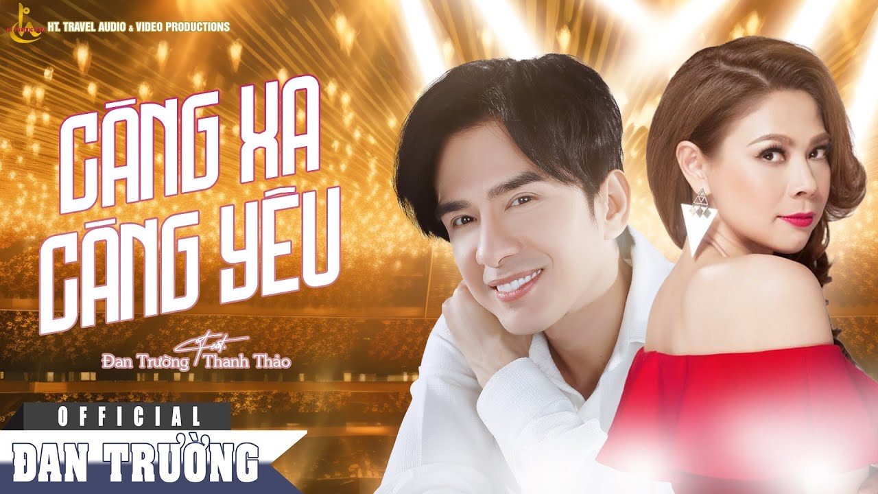 CÀNG XA CÀNG YÊU || ĐAN TRƯỜNG FT THANH THẢO