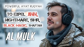 Surah Al Mulk سورة الملك | Cure Your Depression & Fear! | QURAN RUQYAH