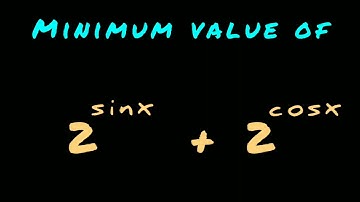 Minimum  value of 2^sinx+2^cosx