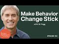 Make behavior change stick