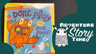 Don't Play With Your Food -  Adventure Story Time