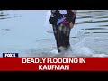 Heavy rains lead to deadly flooding in Kaufman