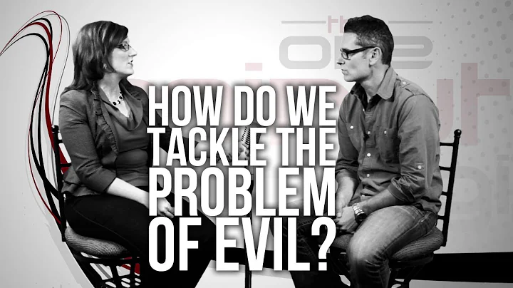 357. How Do We Tackle The Problem Of Evil?