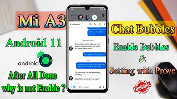 Mi A3 Android 11 Bubbles Enable Solution Full Setting with Prove why is Not Working