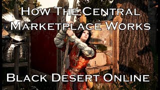 How the Central Marketplace Works (2019) - Black Desert Online [BDO]