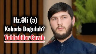 Hz.əli Ə Kəbədə Doğulub? Vəhhabilərə Cavab.