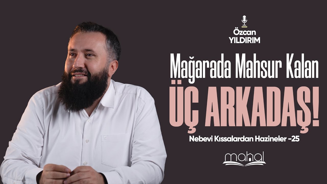 Mağarada Mahsur Kalan Üç Arkadaş | ✨Nebevi Kıssalardan Hazineler✨ | 🎙️ Özcan Yıldırım