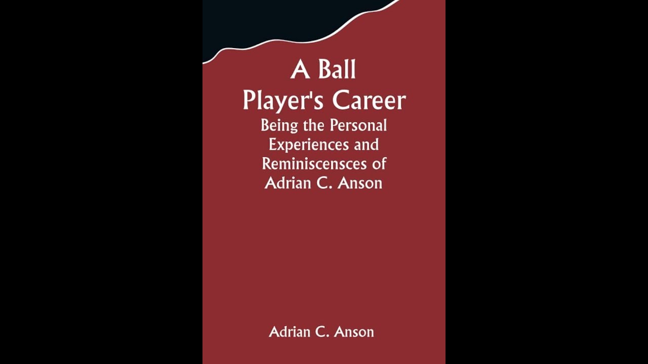 A Ball Player's Career by Adrian C. Anson - Audiobook