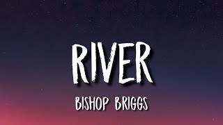 Bishop Briggs - River (Lyrics)