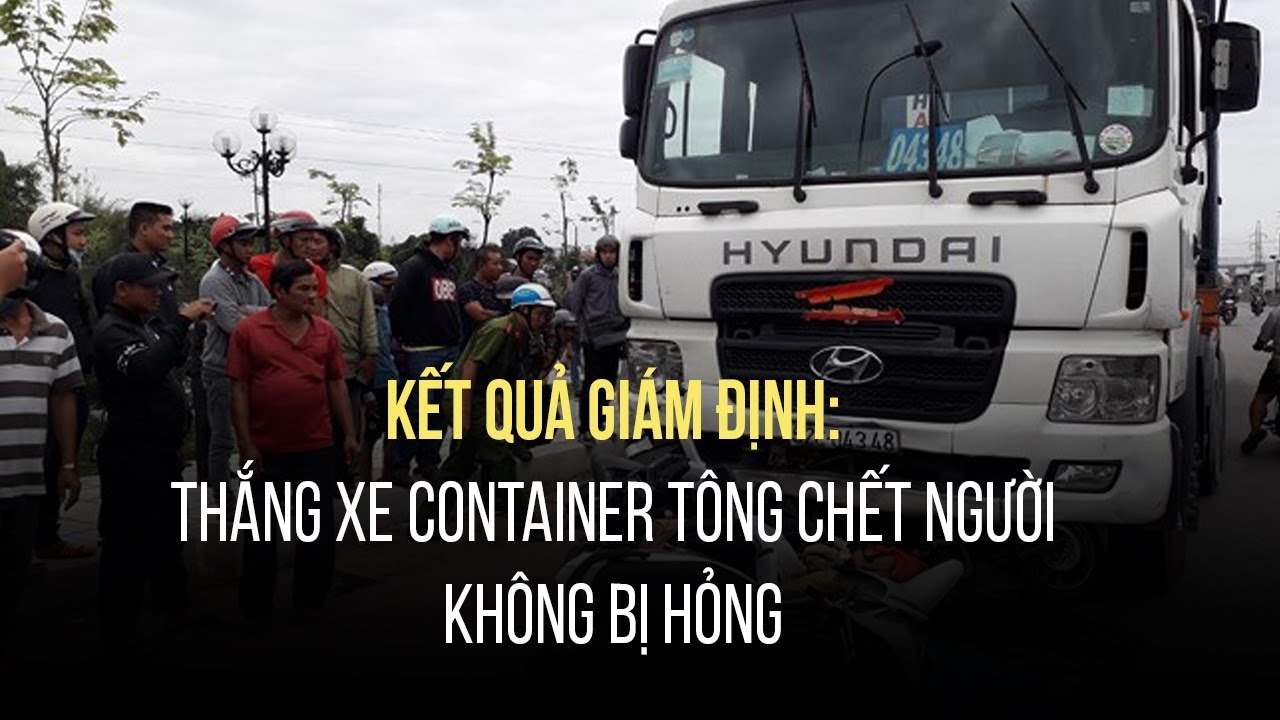 báo tuổi trẻ cười Kết quả giám định: Thắng xe container tông chết người không trục trặc