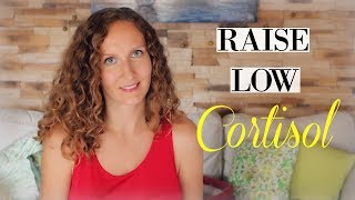 10 Ways to Raise Low Cortisol - Adrenal Series #4